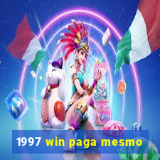 1997 win paga mesmo